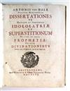 ENLIGHTENMENT  DALE, ANTHONY VAN. Dissertationes de origine ac progressu idololatriae et superstitutionum [etc.].  1696